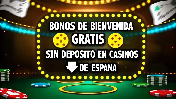Bonos De Bienvenida Gratis Sin Depósito En Casinos De España