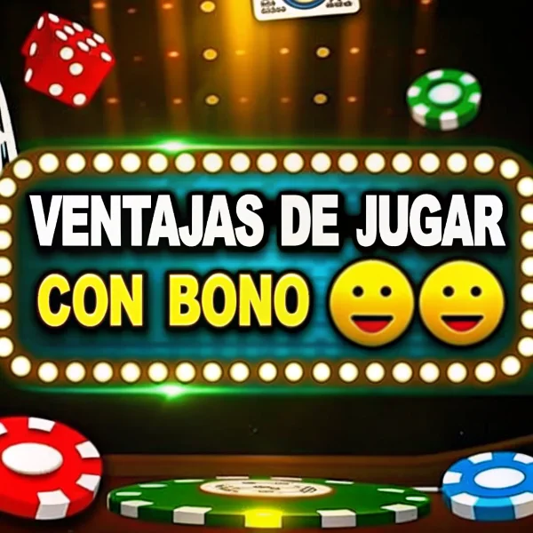 Ventajas de Jugar con Bono