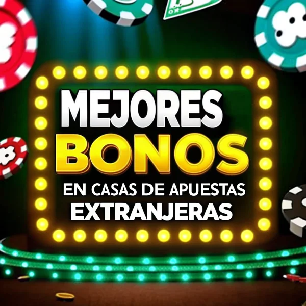 Mejores bonos en casas de apuestas extranjeras